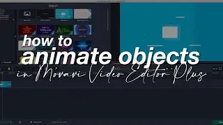 How to Animate Objects in Movavi Video Editor Plus for 2020