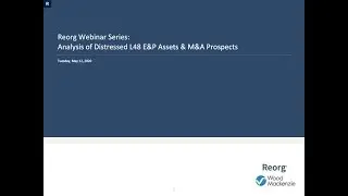 Reorg Webinar Series: Analysis of Distressed L48 E&P Assets & M&A Prospects Webinar Replay