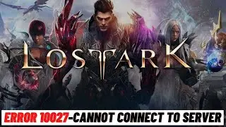 How to Fix Lost Ark Error 10027  - Cannot Connect To Server Due To Traffic