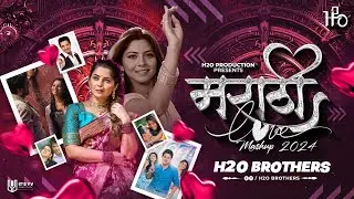 Marathi Love Mashup 2024 - H2O BROTHERS