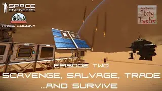 Ares Colony EP02 - Scavenge, Salvage, Trade ...and Survive! (Space Engineers)