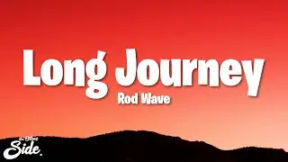 Rod Wave - Long Journey (Lyrics)