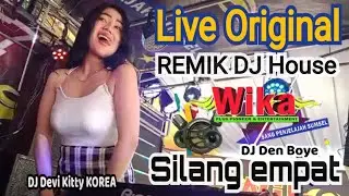 NEW LIVE ORIGINAL REMIK DJ HOUSE SILANG EMPAT DJ DEVI KITTY KOREA DJ DEN BOYE WIKA MUSIK