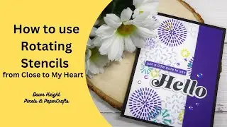 How to use Rotating 12 x 12 stencils from Close to My Heart | Pixels & PaperCrafts