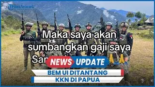 Kronologi Mahasiswa BEM UI Ditantang Prajurit TNI KKN di Wilayah KKB Papua