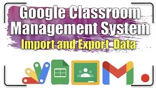 Google Classroom Management System - Import and Export Data | Apps Script