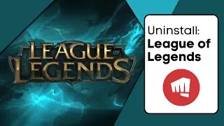 How To Uninstall League Of Legends - Quick Guide