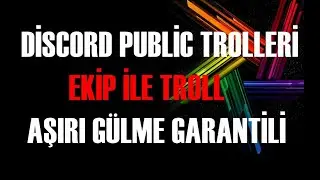 DİSCORD PUBLİC TROLLERİ EKİP İLE TROLL [AŞIRI GÜLME GARANTİLİ GÜLMEKTEN KARIN AĞRITIR]