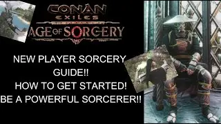 Conan Exiles Age of Sorcery Season 2 Sorcery Guide! Getting Started – Master Sorcery Complete Guide