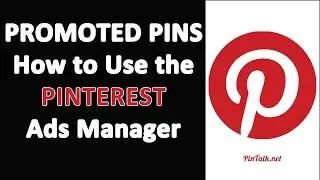 Promoted Pins How to Use the Pinterest Ads Manager