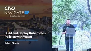 Build and Deploy Kubernetes Policies with Wasm with Robert Sirchia