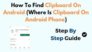 How To Find Clipboard On Android (Where Is Clipboard On Android Phone)