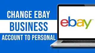 How To Change Ebay Business Account To Personal