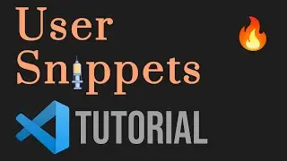 How To Create Custom User Snippets in VS Code Tutorial