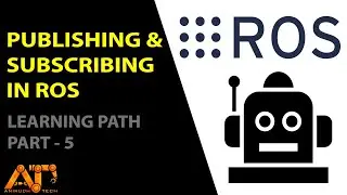Publishing and subscribing in ROS Part - 5