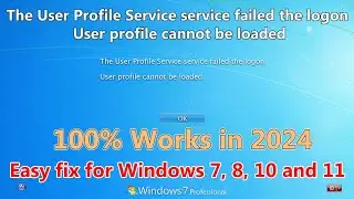 2024! The User Profile Service service failed the logon. User profile cannot be loaded in Windows