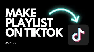 How to make a playlist on tiktok