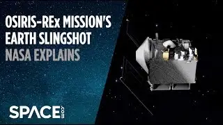 OSIRIS-REx Missions Earth Slingshot - NASA Explains