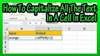 How To Capitalize An Entire Text String (Make All Uppercase Letters) In A Cell In Excel Explained