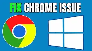How To Fix Google Chrome is Not Working in Windows 10