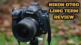 Nikon D780: Long Term Review