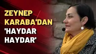 Zeynep Karababa'dan 'Haydar Haydar'