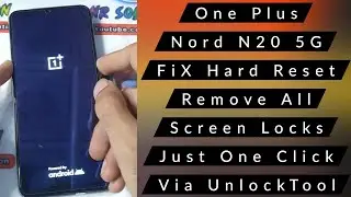 OnePlus Nord N20 5G Hard Reset FIX Remove All Screen Locks Via UnlockTool