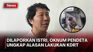 Dilaporkan Istri, Oknum Pendeta Ungkap Alasan Lakukan KDRT