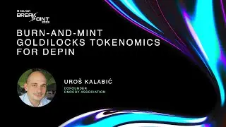 Breakpoint 2023: Burn-and-Mint Goldilocks Tokenomics for DePIN