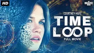 TIME LOOP - Hollywood Sci-fi Thriller Movie | English Movie | Courtney Hope, Susan B | Free Movies