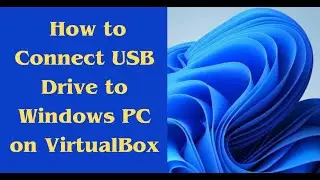 How to Connect USB Drive to Windows PC on VirtualBox