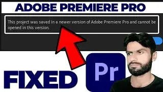 Fixed - How to open Premiere Pro Newer Versions files in Old versions