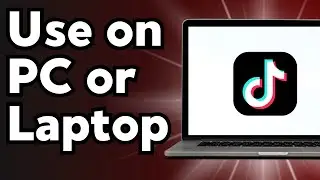 How to Use TikTok on PC or Laptop