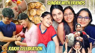 Sunday with friends🧑‍🍳 + Late Rakhi Celebration