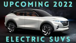 Top 10 MOST Anticipated Electric SUV and Crossovers Arriving by 2022