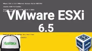 VMware ESXi 6.5 Installation + Overview on Oracle VirtualBox [2017]