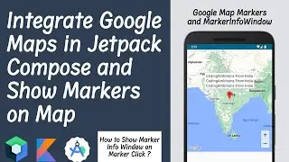 How To Use Google Maps In Jetpack Compose | Show Marker and InfoWindow on Map in Jetpack Compose