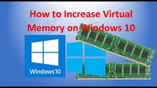 How to Increase Virtual Memory on Windows 10