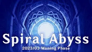 Spiral Abyss - 2023/03 Waning Phase (Genshin Impact)