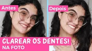 COMO CLAREAR DENTES NA FOTO! PELO CELULAR!