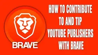 Brave browser | How to Contribute to and Tip YouTube Publishers with Brave