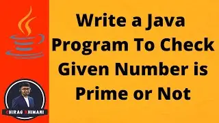 24 | Java Program To Check Given Number is Prime or Not | Java For Loop