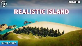 Unreal Engine 5: How to make a Realistic Island (Water Series)