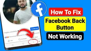 How To Fix Facebook Back Button Not Working (2024) | Facebook Back Button Not Working