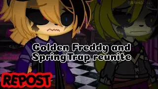 REPOST [FNAF] Golden Freddy and SpringTrap Reunite | Old Video | Golden Freddy x SpringTrap
