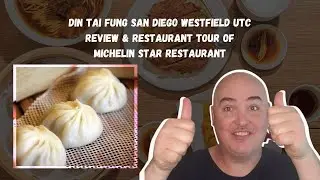 Din Tai Fung San Diego Westfield UTC Review & Restaurant Tour of Michelin Star Restaurant