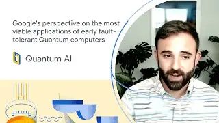 Google's perspective on the viable applications of early fault-tolerant Quantum computers - QSS 2021