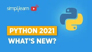 Python 2021: Whats New In Python 2021? | Python New Features | Python Tutorial | Simplilearn