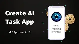 How To Create Ai Task App Using MIT App Inventor 2 [ AI App ]