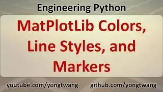 Engineering Python 15C: MatPlotLib Colors, Line Styles, and Markers